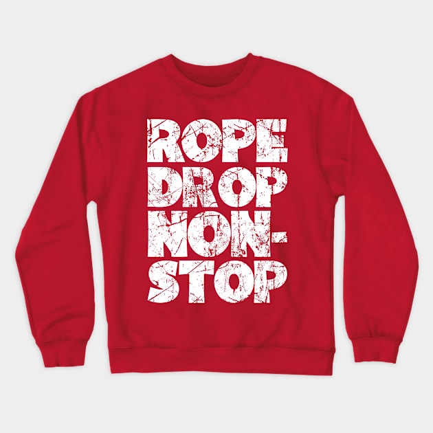 Rope Drop Non-Stop Retro Vintage Distressed Crewneck Sweatshirt by SolarFlare